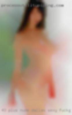 40 plus nude models nude women Dallas sexy fucking.